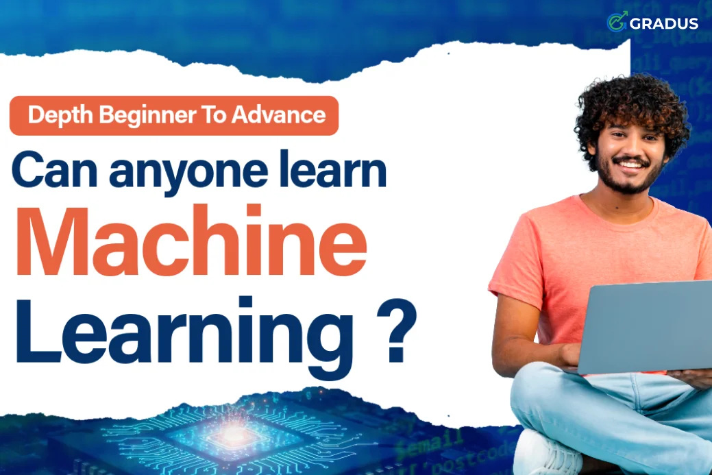Can Anyone Learn Machine Learning? | Gradus India